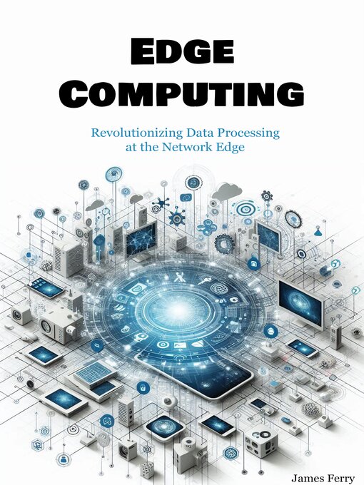 Title details for Edge Computing by James Ferry - Available